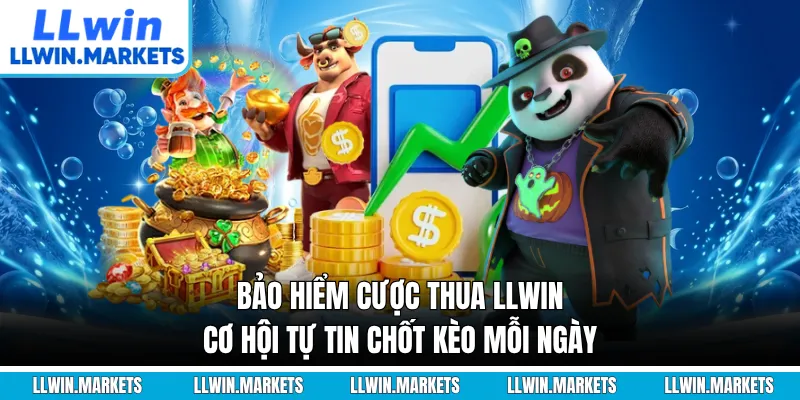 Bảo Hiểm Cược Thua LLWIN - Cơ Hội Tự Tin Chốt Kèo Mỗi Ngày