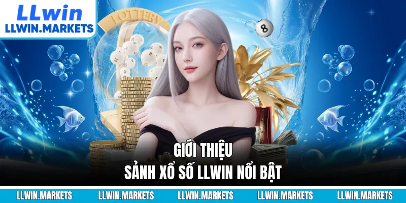 Giới thiệu sảnh xổ số LLWIN nổi bật